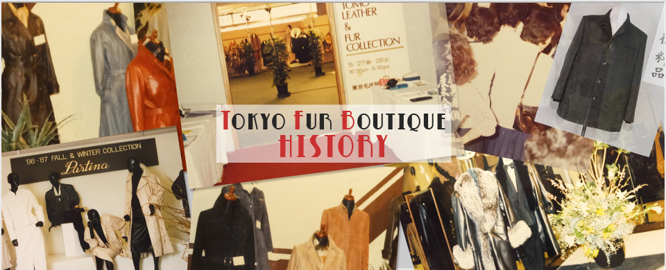 TOKYO FUR BOUTIQUE HISTORY